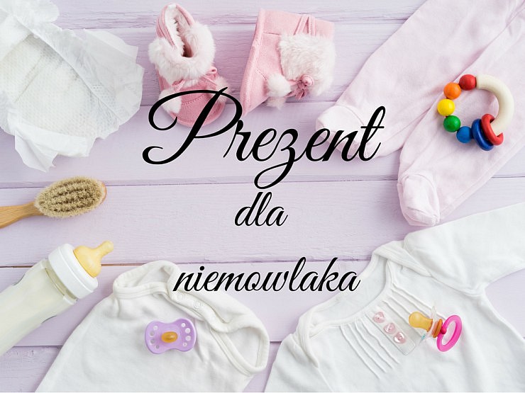 Matka Wariatka Prezenty Dla Niemowlaka Prezent dla niemowlaka - Matka Wariatka - Blog parentingowy rodzinny